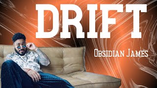 Drift- Obsidian James (Lyric Video)