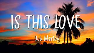 Bob Marley - Is This Love (Lyrics) chords