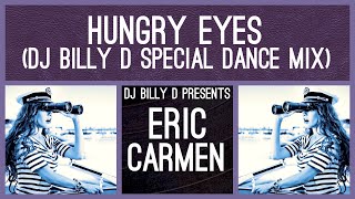 Eric Carmen - Hungry Eyes (DJ Billy D Special Dance Mix)