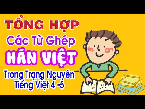 Từ Ghép Hán Việt Là Gì - Tiếng Việt | Tổng Hợp Một Số Từ Ghép Hán - Việt Trong Tiếng Việt Trạng Nguyên  | Kênh Học Tốt