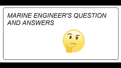 Question and answers for marine engineers 1