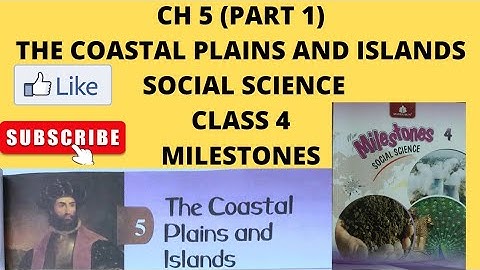 SST CH 5 | PART 1 | THE COASTAL PLAINS AND ISLANDS| CLASS 4| MILESTONES