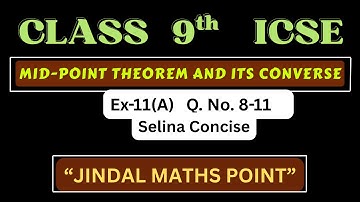 Understanding the Mid-Point Theorem and Converse | Selina ICSE Class 9 Maths| Ex-11(A) Q. 8-11