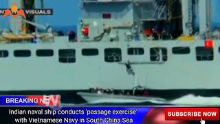 Indian naval ship conducts 'passage exercise' with Vietnamese Navy in South China Sea