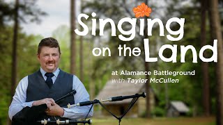 Singing on the Land featuring Taylor McCullen at Alamance Battleground