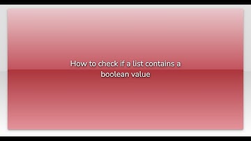 How to check if a list contains a boolean value