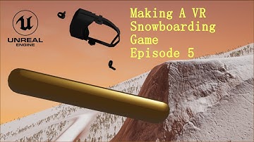 VR Snowboarding game in UE4 Episode 5 (character code part 4)