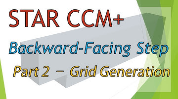 STAR-CCM Tutorial | Backward-Facing Step Flow | Part 2 - Grid Generation