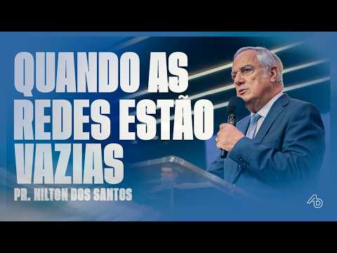 WHEN THE NETS ARE EMPTY - Pr. Nilton dos Santos