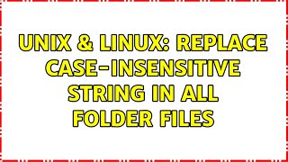Unix & Linux: Replace case-insensitive string in all folder files