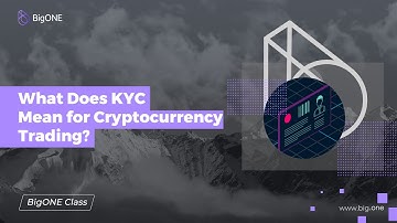 What Does KYC Mean for Cryptocurrency Trading?