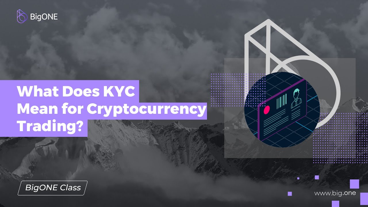 What Does KYC Mean for Cryptocurrency Trading?