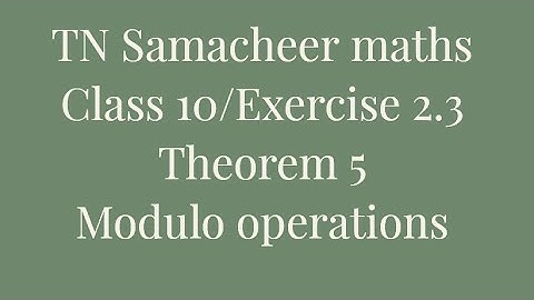 Theorem 5/Modulo operations/Class 10/Samacheer maths/Nithyaganesh maths