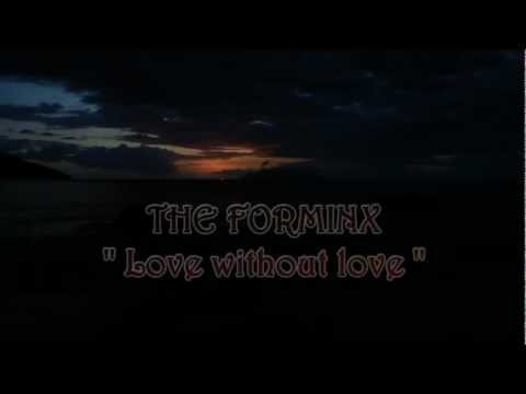 The Forminx - Love Without Love