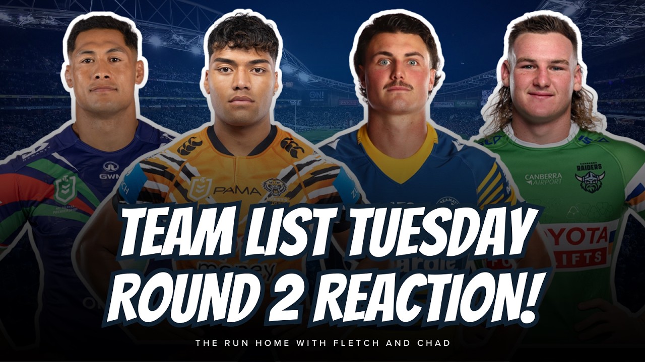 #NRL | Round 2 Team List Tuesday LIVE Reaction with Fletch & Chad Townsend!