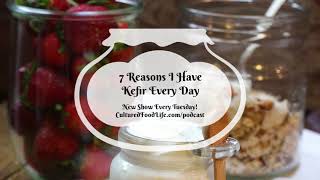 Podcast Episode 7:  7 Reasons I Have Kefir Every Day