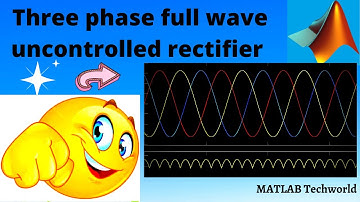 Three phase full wave uncontrolled rectifier |Diode bridge rectifier|MATLAB Techworld