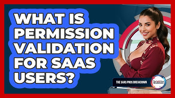 What Is Permission Validation For SaaS Users?