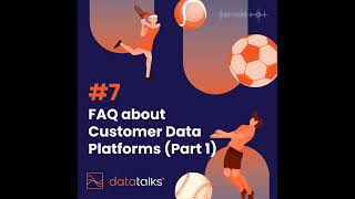 #7 FAQ about a Customer Data Platform (Part 1)