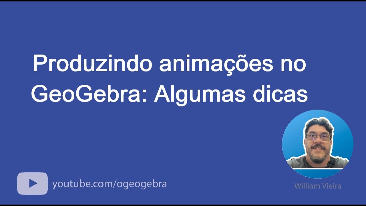 Produzindo animações no GeoGebra: Algumas dicas