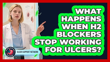 What Happens When H2 Blockers Stop Working For Ulcers? - Ulcer Support Network