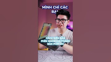 CÁCH BIẾN BÀN PHÍM MACBOOK THÀNH PHÍM CƠ!