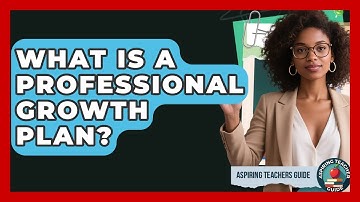 What Is A Professional Growth Plan? - Aspiring Teacher Guide
