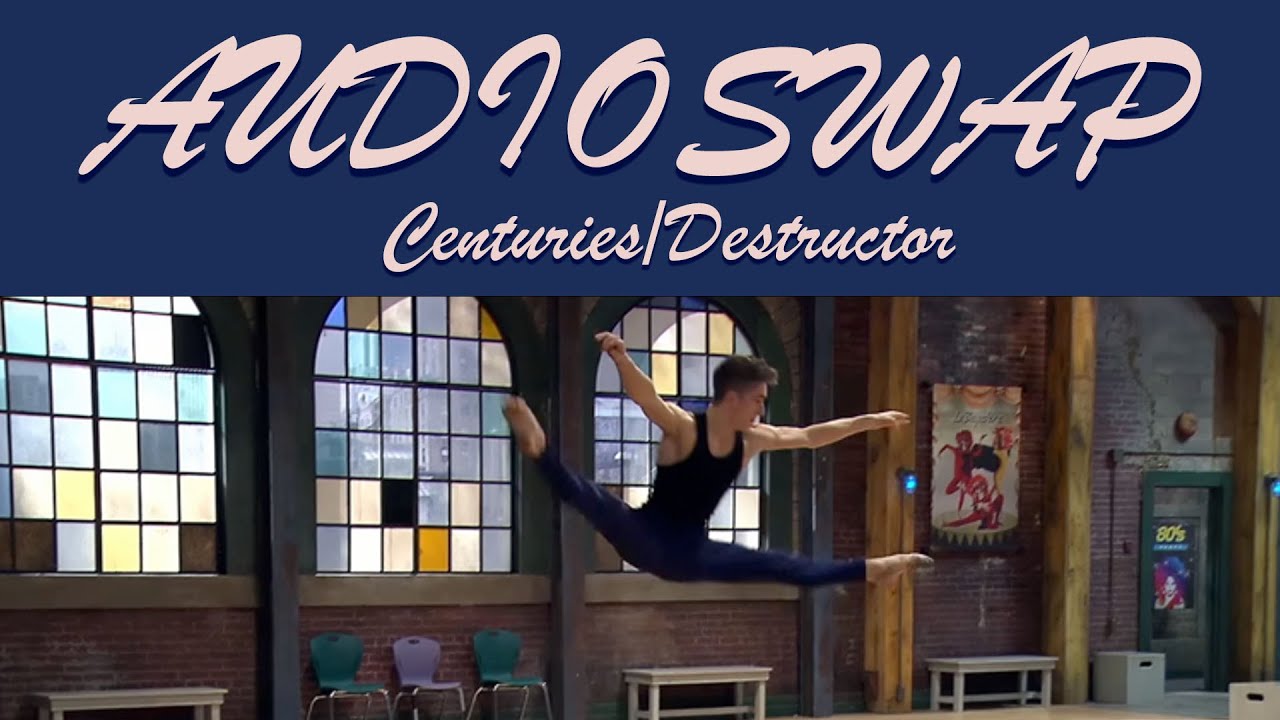 Centuries/Destructor audioswap | The Next Step