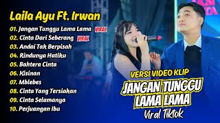 Download Lagu Laila Ayu Ft Irwan - JANGAN TUNGGU LAMA LAMA - CINTA DARI SEBERANG || FULL ALBUM DANGDUT KOPLO MP3