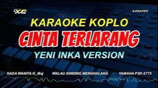 Cinta Terlarang  KARAOKE KOPLO - NADA CEWEK -  (YENI INKA VERSION)