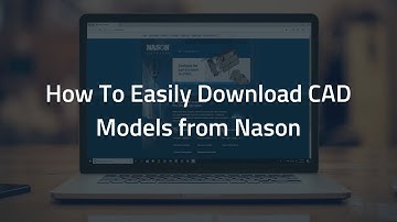 Nason: How to Easily Download a 3D CAD Model