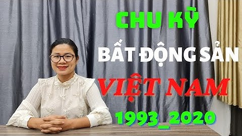Nhìn lại Chu kì bất động sản của Việt Nam từ các đợt Sốt đến Đóng băng từ 1993_2020 | Linh Nga