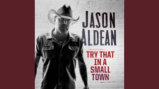 Video thumbnail of "Jason Aldean - Try That In A Small Town"