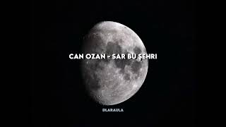 Can Ozan - Sar Bu Şehri