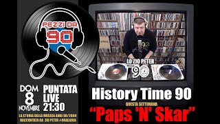 #90allora & Pezzi da 90 presentano: HISTORY TIME 90 feat. PAPS'N'SKAR