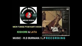 Song - Mein Tumse Pyar Karti Hoon ( L.P Recording ) Kishore Kumar & Lata Mangeshkar