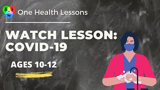 Watch lesson: COVID-19 lesson for students (aged 10-12)
