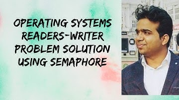 READERS-WRITER PROBLEM SOLUTION USING SEMAPHORE || 2.11 || Synchronization ||Operating system