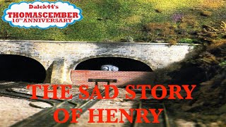 Dalek44's Thomascember 10th Anniversary - 3. The Sad Story of Henry