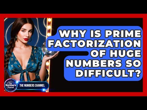 Why Is Prime Factorization Of Huge Numbers So Difficult? - The Numbers Channel