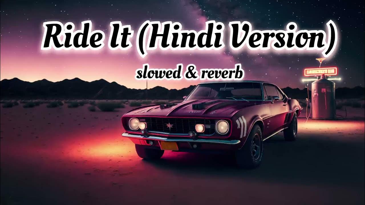 Ride It (Hindi Version) slowed &reverb Jay Sean Ride It (Hindi