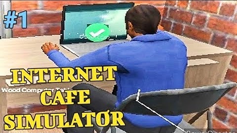 I OPENED MY OWN GAMING CAFE | INTERNET CAFE SIMULATOR #1