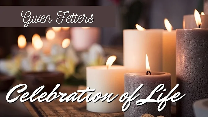 Celebration of Life - Gwen Fetters