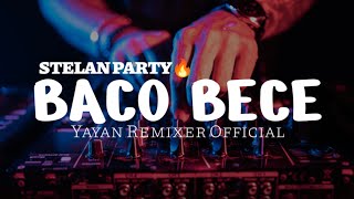 Download lagu DJ STELAN PARTY🔥_BACO BECE_REMAKE_[Yayan Remixer  ]Newrmx2025‼️