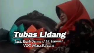 TUBAS LIDANG. Cipt, Rusli Usman / Dt. Bawel. Voc, Mega Sulyana