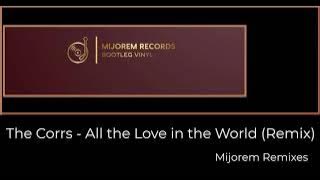 The Corrs - All the Love in the World (Remix)