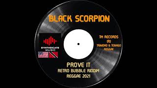 BLACK SCORPION  PROVE IT   RETRO BUBBLE RIDDIM   REGGAE 2021