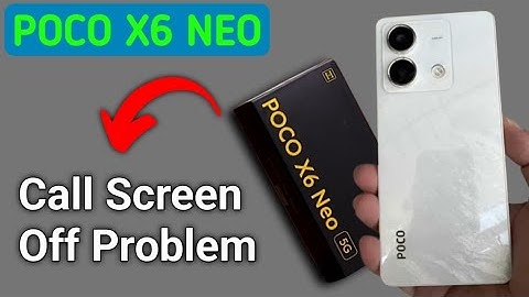 poco x6 neo call screen off problem, how to solve call screen off problem in poco x6 neo