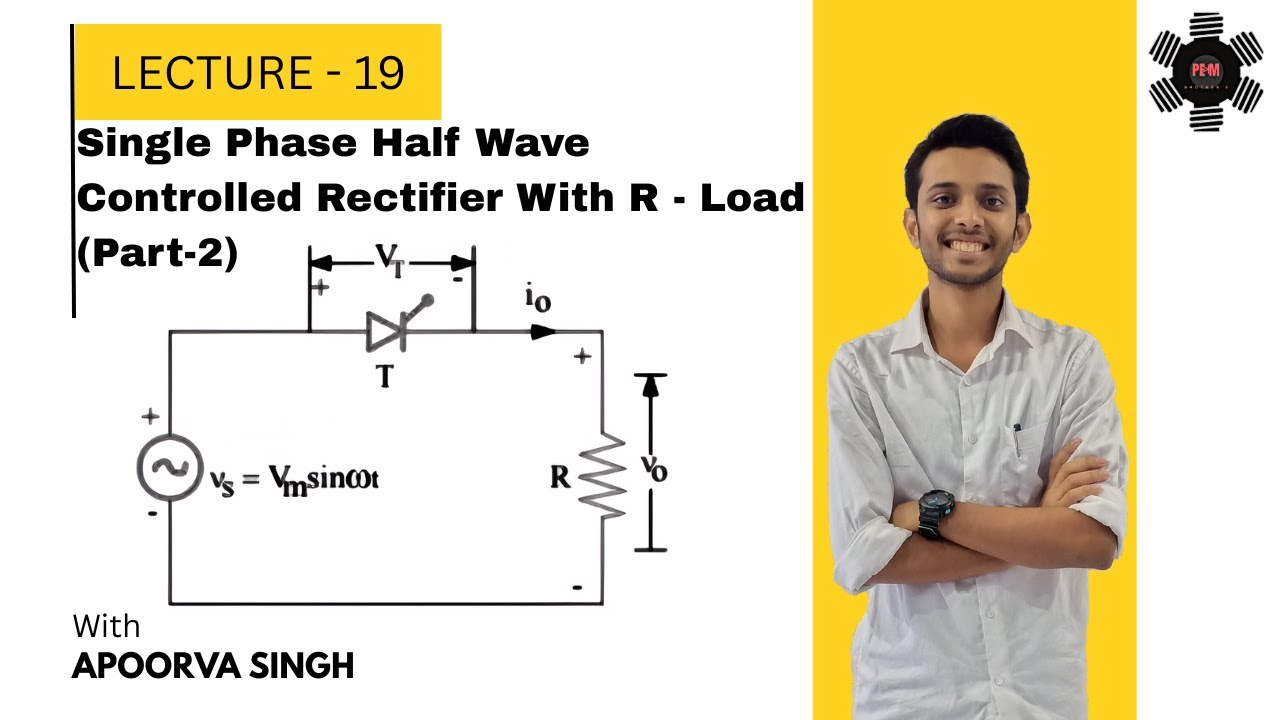 Single Phase Half Wave Controlled Rectifier With R - Load (Part-2 ...