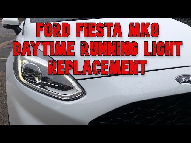 How to replace a Daytime Running Light MK8 Ford Fiesta 